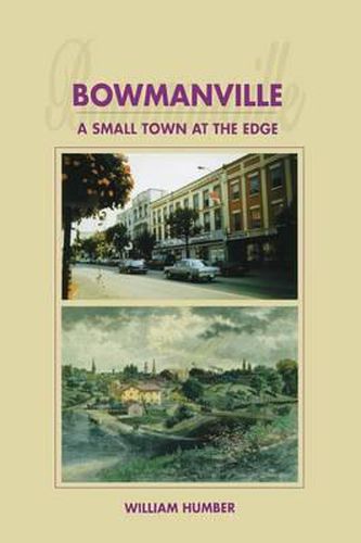 Cover image for Bowmanville: A Small Town at the Edge