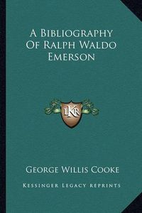 Cover image for A Bibliography of Ralph Waldo Emerson