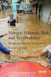 Cover image for Natural Hazards, Risk and Vulnerability: Floods and slum life in Indonesia