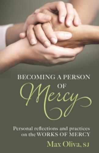 Cover image for Becoming a Person of Mercy: Personal Reflections and Practices on the Works of Mercy