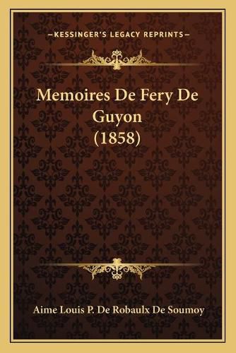 Cover image for Memoires de Fery de Guyon (1858)