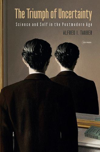 Cover image for The Triumph of Uncertainty: Science and Self in the Postmodern Age