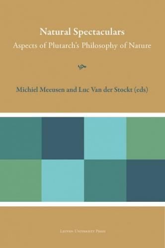 Natural Spectaculars: Aspects of Plutarch's Philosophy of Nature