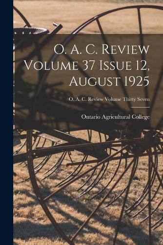 Cover image for O. A. C. Review Volume 37 Issue 12, August 1925