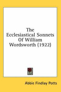 Cover image for The Ecclesiastical Sonnets of William Wordsworth (1922)