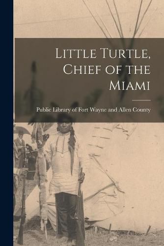 Cover image for Little Turtle, Chief of the Miami