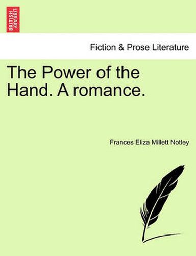 Cover image for The Power of the Hand. a Romance.