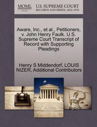 Cover image for Aware, Inc., et al., Petitioners, V. John Henry Faulk. U.S. Supreme Court Transcript of Record with Supporting Pleadings