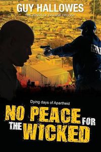 Cover image for No Peace for the Wicked: Dying days of Apartheid