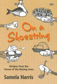 Cover image for On a Shoestring: Recipes from the House of the Raising Sons