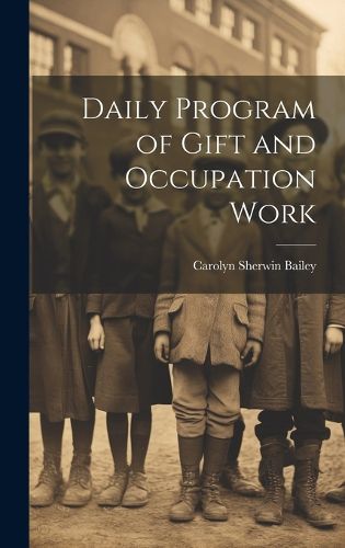 Cover image for Daily Program of Gift and Occupation Work