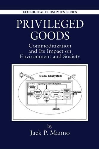 Cover image for Privileged Goods: Commoditization and Its Impact on Environment and Society
