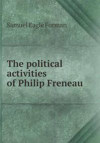 Cover image for The political activities of Philip Freneau