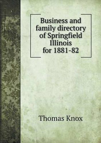 Cover image for Business and family directory of Springfield Illinois for 1881-82