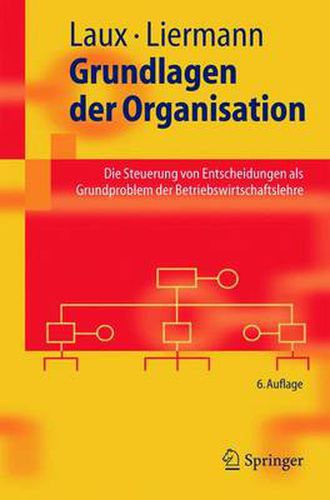 Cover image for Grundlagen Der Organisation: Die Steuerung Von Entscheidungen Als Grundproblem Der Betriebswirtschaftslehre