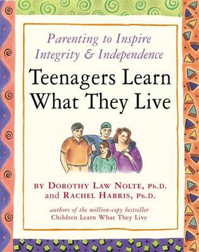 Cover image for Teenagers Learn What They Live: Parenting to Inspire Integrity and Independence