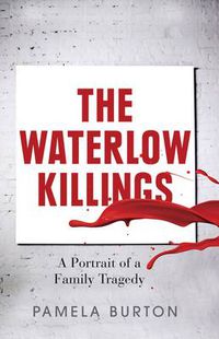Cover image for The Waterlow Killings: A Portrait of a Family Tragedy