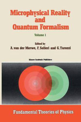 Cover image for Microphysical Reality and Quantum Formalism: Proceedings of the Conference 'Microphysical Reality and Quantum Formalism' Urbino, Italy, September 25th - October 3rd, 1985 Volume 1