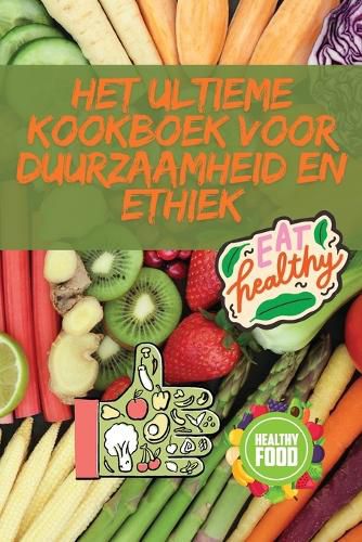 Cover image for Het Ultieme Kookboek Voor Duurzaamheid En Ethiek
