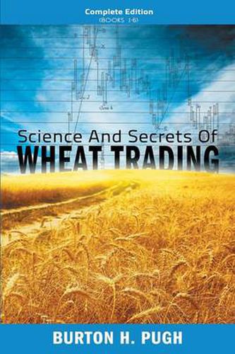 Cover image for Science and Secrets of Wheat Trading: Complete Edition (Books 1-6)