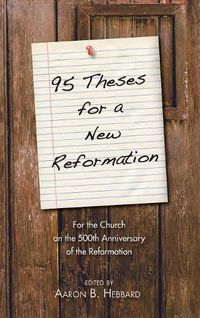 Cover image for 95 Theses for a New Reformation: For the Church on the 500th Anniversary of the Reformation