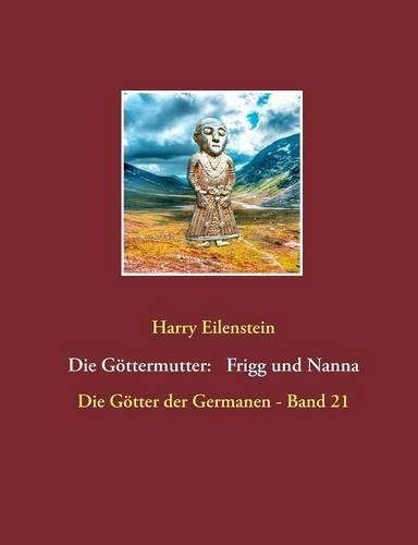 Die Goettermutter: Frigg und Nanna