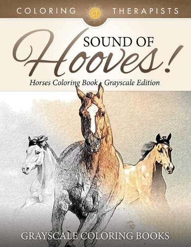 Cover image for Sound Of Hooves! - Horses Coloring Book Grayscale Edition Grayscale Coloring Books