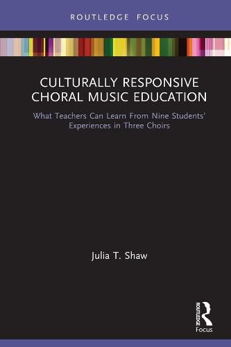 Cover image for Culturally Responsive Choral Music Education: What Teachers Can Learn From Nine Students' Experiences in Three Choirs