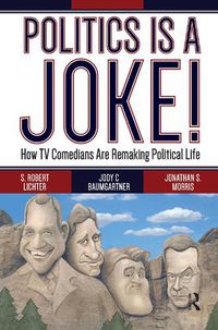 Cover image for Politics Is a Joke!: How TV Comedians Are Remaking Political Life