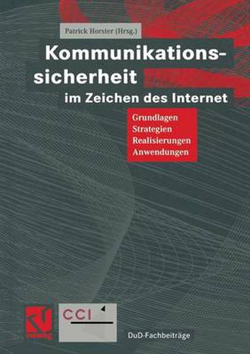 Kommunikationssicherheit Im Zeichen Des Internet: Grundlagen, Strategien, Realisierungen, Anwendungen