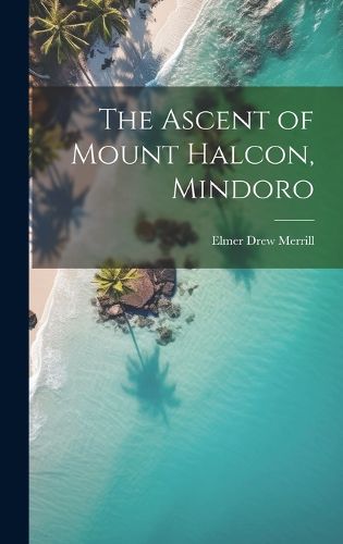 Cover image for The Ascent of Mount Halcon, Mindoro