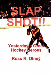 Cover image for Slap Shot!! Yesterday's Great Hockey Heroes