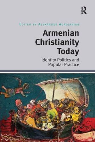 Cover image for Armenian Christianity Today: Identity Politics and Popular Practice