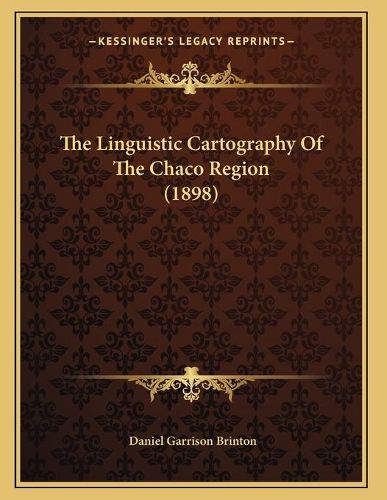 Cover image for The Linguistic Cartography of the Chaco Region (1898)