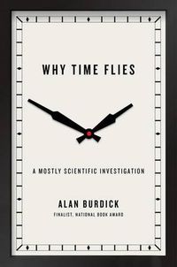 Cover image for Why Time Flies: A Mostly Scientific Investigation