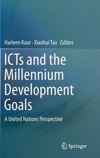 Cover image for ICTs and the Millennium Development Goals: A United Nations Perspective