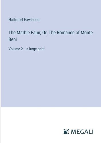 Cover image for The Marble Faun; Or, The Romance of Monte Beni