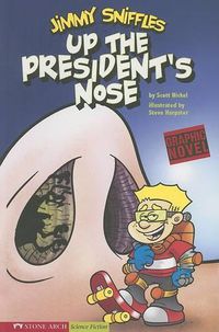 Cover image for Up the Presidents Nose: Jimmy Sniffles (Graphic Sparks)