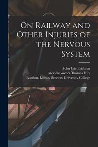 Cover image for On Railway and Other Injuries of the Nervous System [electronic Resource]