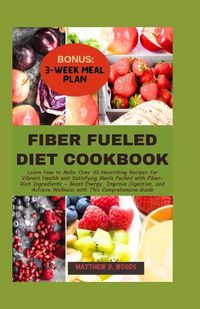 Cover image for Fiber Fueled Diet Cookbook