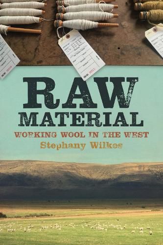 Cover image for Raw Material: Working Wool in the West