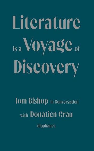 Cover image for Literature Is a Voyage of Discovery - Tom Bishop in Conversation with Donatien Grau