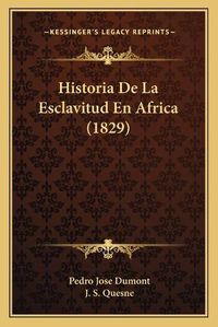 Cover image for Historia de La Esclavitud En Africa (1829)