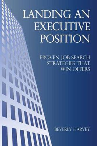 Cover image for Landing an Executive Position: Proven Job Search Strategies That Win Offers