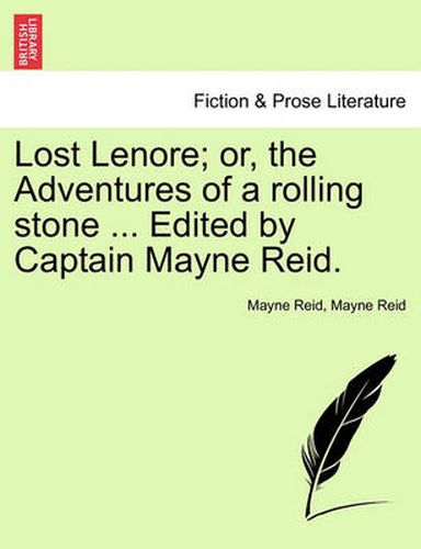 Cover image for Lost Lenore; Or, the Adventures of a Rolling Stone ... Edited by Captain Mayne Reid.