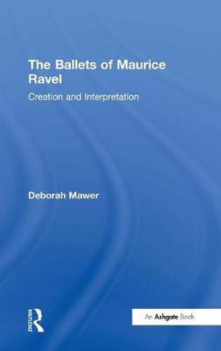 Cover image for The Ballets of Maurice Ravel: Creation and Interpretation