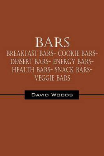 Cover image for Bars: Breakfast bars- Cookie bars- Dessert bars- Energy bars- Health bars- Snack bars- Veggie bars