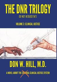 Cover image for The DNR Trilogy: Volume 3: Clinical Justice