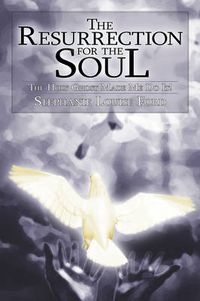 Cover image for The Resurrection for the Soul: The Holy Ghost Made Me Do It!