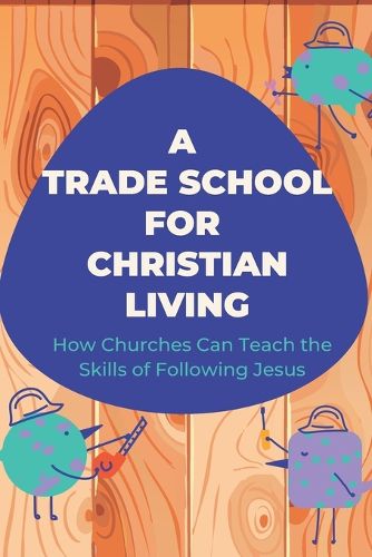 Cover image for A Trade School for Faithful Living